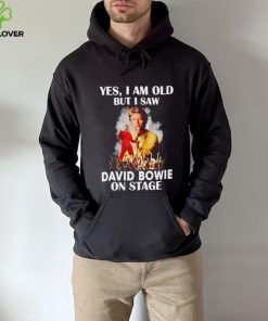 2024 Yes I am old but I saw David Bowie on stage hoodie, sweater, longsleeve, shirt v-neck, t-shirt