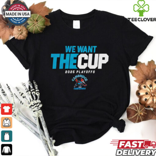 2025 Cambridge Roadrunners Playoff we want the cup shirt