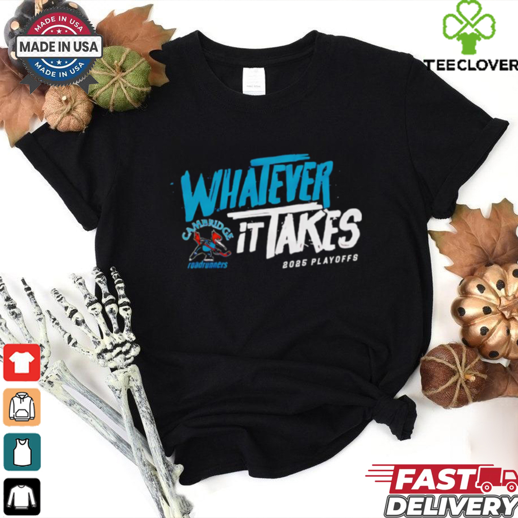 2025 Cambridge Roadrunners Playoff whatever it takes shirt 2025 Cambridge Roadrunners Playoff whatever it takes shirt