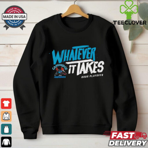 2025 Cambridge Roadrunners Playoff whatever it takes shirt