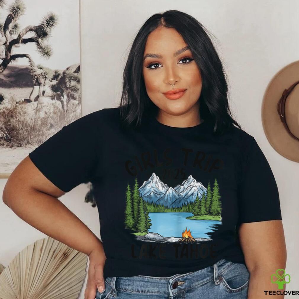 2025 Girls Trip Lake Tahoe Nature Adventure T Shirt 2025 Girls Trip Lake Tahoe Nature Adventure T Shirt