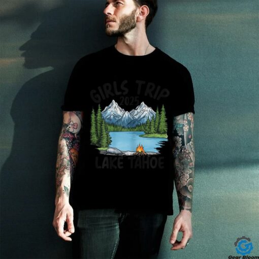 2025 Girls Trip Lake Tahoe Nature Adventure T Shirt