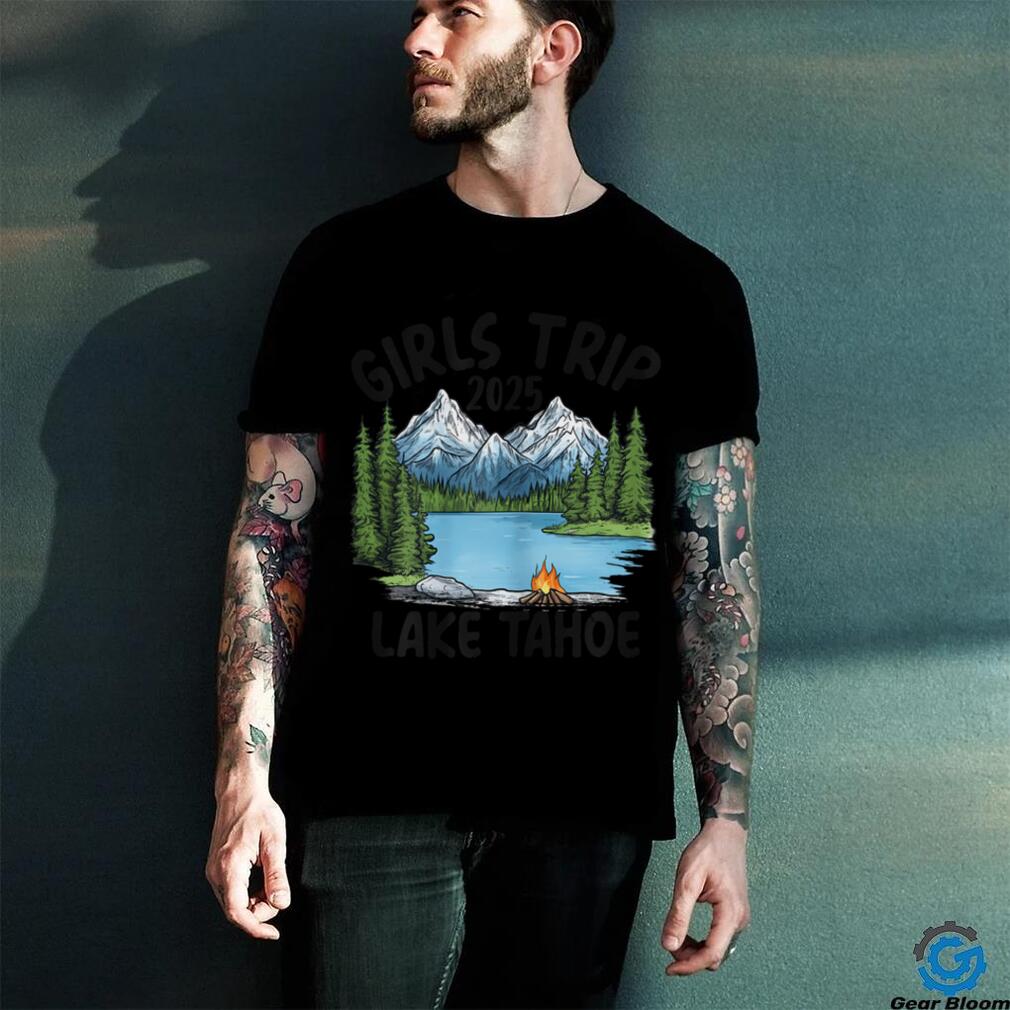 2025 Girls Trip Lake Tahoe Nature Adventure T Shirt 2025 Girls Trip Lake Tahoe Nature Adventure T Shirt