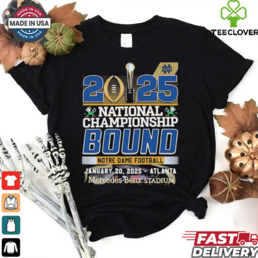2025 National Championship Bound Notre Dame Football Fan Favorite shirt
