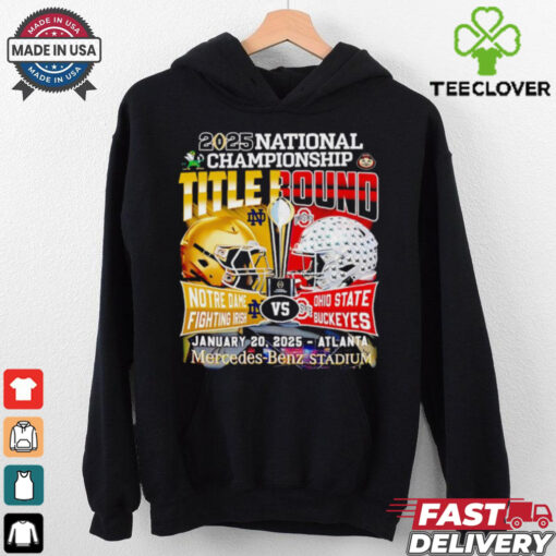 2025 National Championship title bound Notre Dame Fighting Irish vs Ohio State Buckeyes helmet shirt