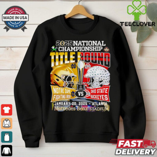 2025 National Championship title bound Notre Dame Fighting Irish vs Ohio State Buckeyes helmet shirt