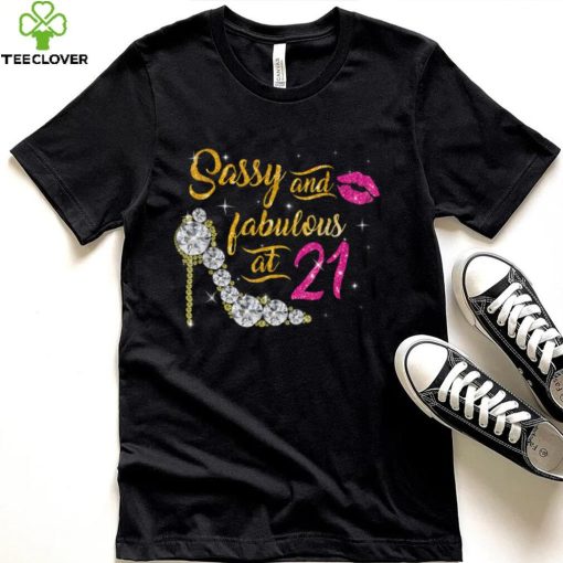 21st Birthday Sassy and fabulous at 21 Year Old high heels T Shirt