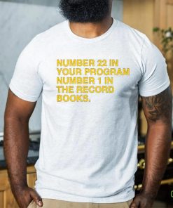 22 in your program, 1 in the record books hoodie, sweater, longsleeve, shirt v-neck, t-shirt