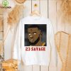 23 Savage Basketball Version 21 Savage Rap Hip Hop shirt