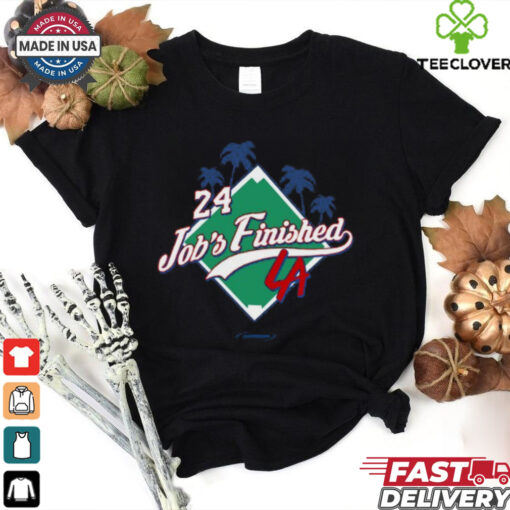 24 Job_s Finished La T Shirt