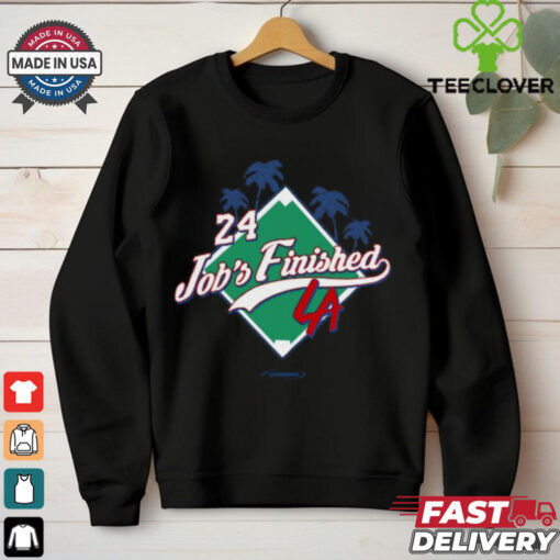 24 Job_s Finished La T Shirt