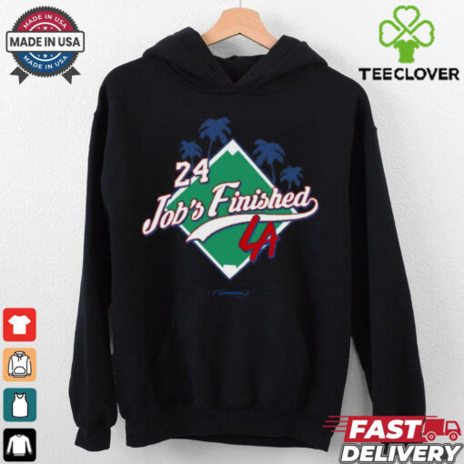 24 Job_s Finished La T Shirt