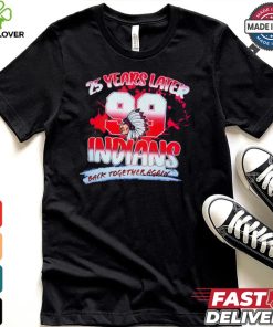 25 years later Indians back together again shirt