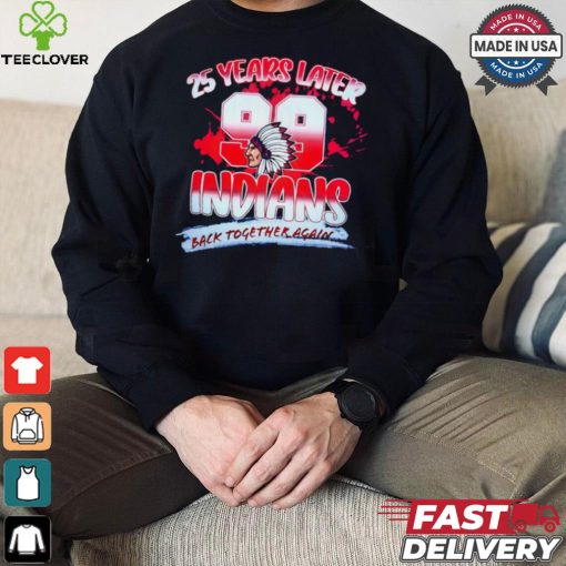 25 years later Indians back together again shirt