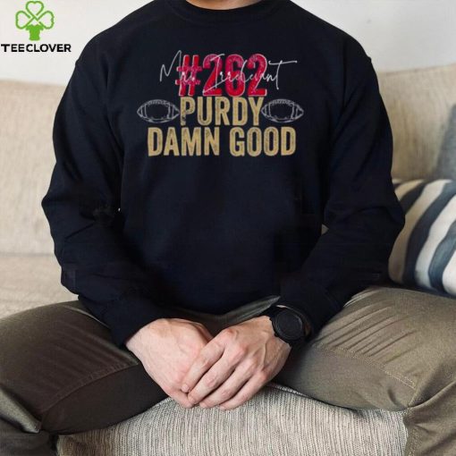 262 Purdy Damn Good signatures hoodie, sweater, longsleeve, shirt v-neck, t-shirt