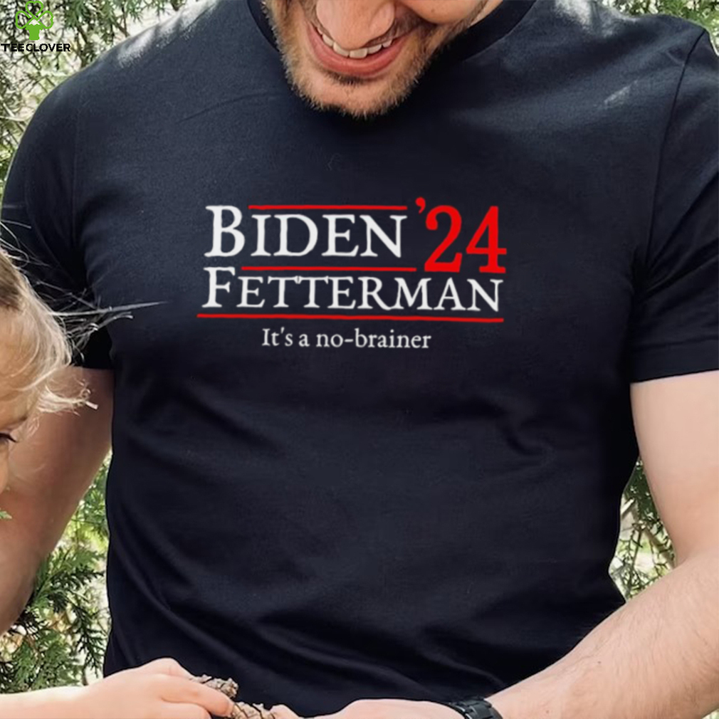Biden Fetterman It’s A No Brainer Election In 2024 Shirt