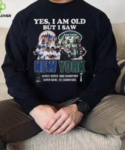 Yes I Am Old But I Saw New York Mets & Jets World Series 1969 Champions Super Bowl III Champions T Shirt