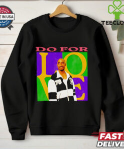 2Pac do for love shirt