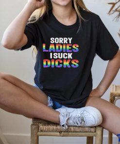 Sorry Ladies I Suck Dicks Shirt 1 Sorry Ladies I Suck Dicks Shirt