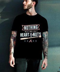 Atlanta Baseball Nothing But Heart And Nuts 2023 Shirt
