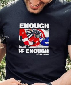 Enough is enough Dylan Larkin shirt