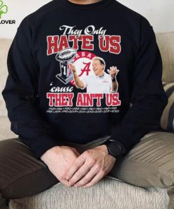 They Only Hate Us Alabama Cause They Ain’t Us Shirt 2 They Only Hate Us Alabama Cause They Ain’t Us Shirt