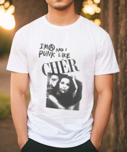 I’m A Punk And I Like Cher Shirt 3 I’m A Punk And I Like Cher Shirt