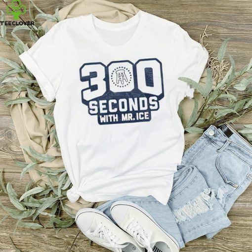 300 seconds with Mr Ice hoodie, sweater, longsleeve, shirt v-neck, t-shirt