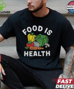 $35 Food Is Health Shirt