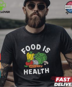 $35 Food Is Health Shirt