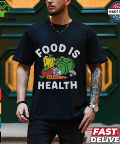 $35 Food Is Health Shirt