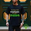 364 Days A Year I’m Hispanic But Today I’m Irish hoodie, sweater, longsleeve, shirt v-neck, t-shirt