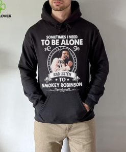 Sometime I Need To Be Alone And Listen To Smokey Robinson Soul Music Shirt