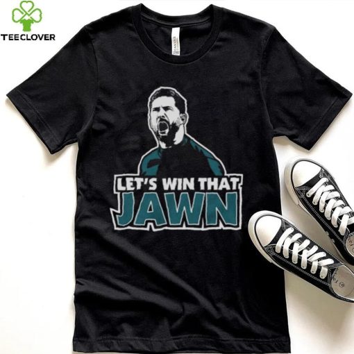 Philadelphia Eagles Let’s Win That Jawn Shirt