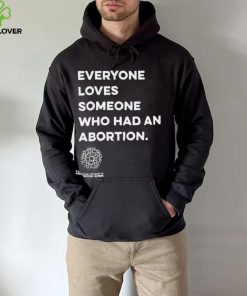 Everyone loves someone who had an Abortion 2023 shirt 2 Everyone loves someone who had an Abortion 2023 shirt