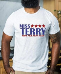 Miss Terry Make Nick Mean Again T Shirt 2 Miss Terry Make Nick Mean Again T Shirt