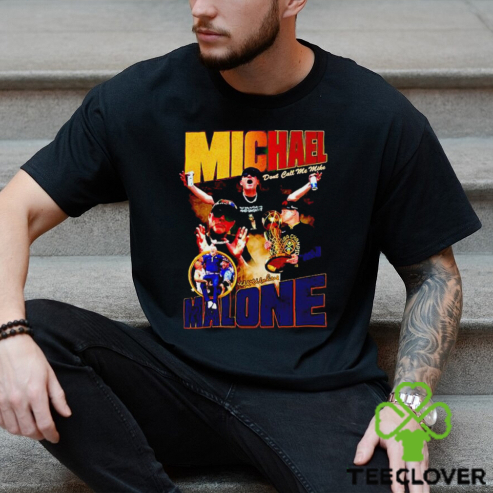 Lurkdesigns Michael Malone Dont Call Me Mike shirt Lurkdesigns Michael Malone Dont Call Me Mike shirt