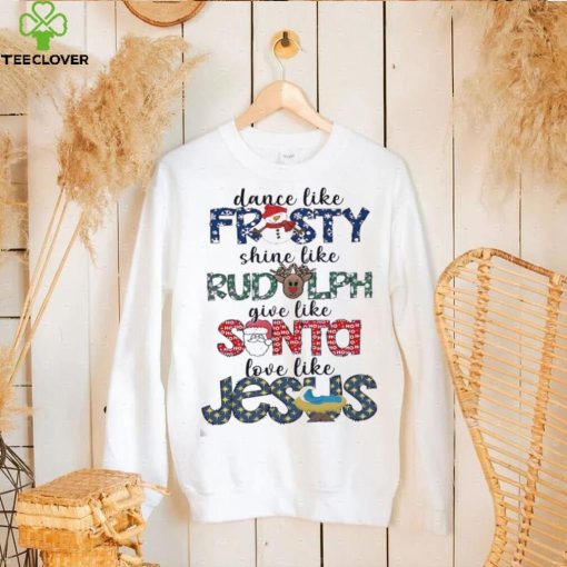 Dance Like Frosty Shine Like Rudolph Shirt