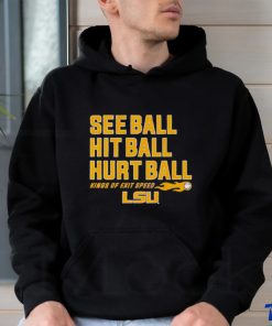 See Ball Hit Ball Hurt Ball Lsu Baseball Shirt
