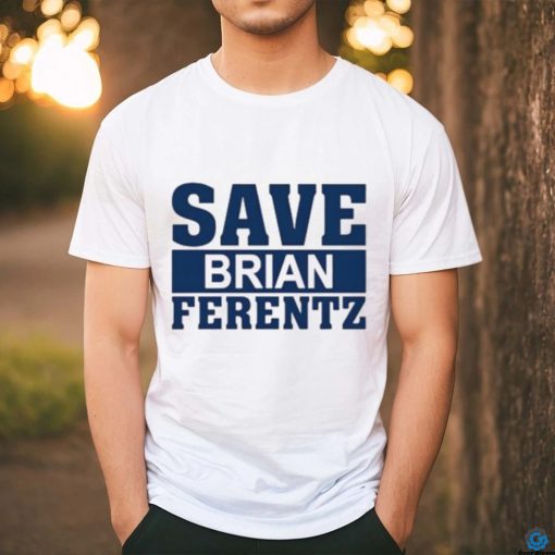 Dave Wischnowsky Save Brian Ferentz Shirt