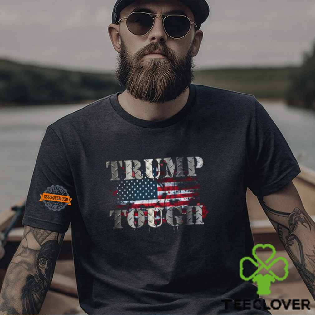 Trump Tough Shirt Trump Tough Shirt