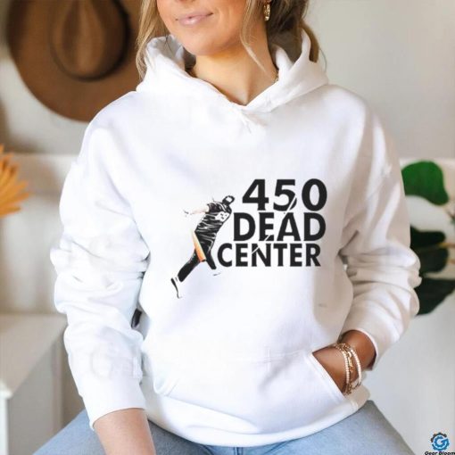 450 Dead Center hoodie, sweater, longsleeve, shirt v-neck, t-shirt