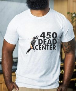 450 Dead Center hoodie, sweater, longsleeve, shirt v-neck, t-shirt