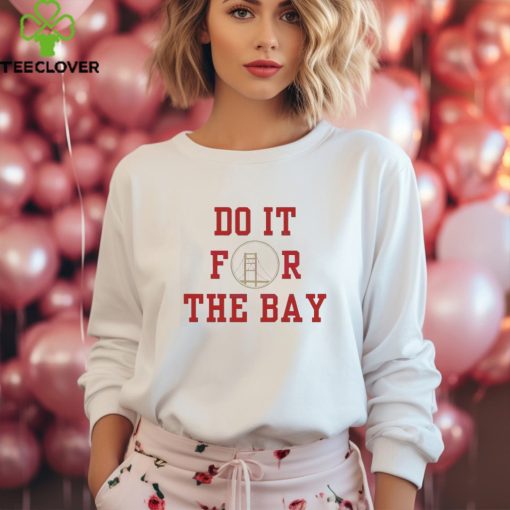 49ers Football Do It For The Bay 2024 Shirt