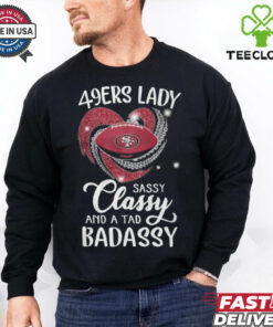 49ers Laydy Sassy Classy And A Tad Badassy Shirt