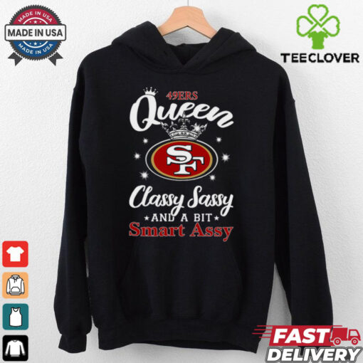 49ers Queen Classy Sassy And A Bit Smart Assy T Shirt