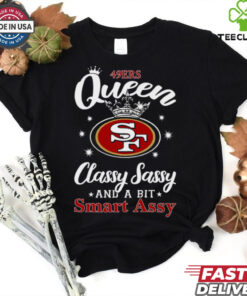 49ers Queen Classy Sassy And A Bit Smart Assy T Shirt