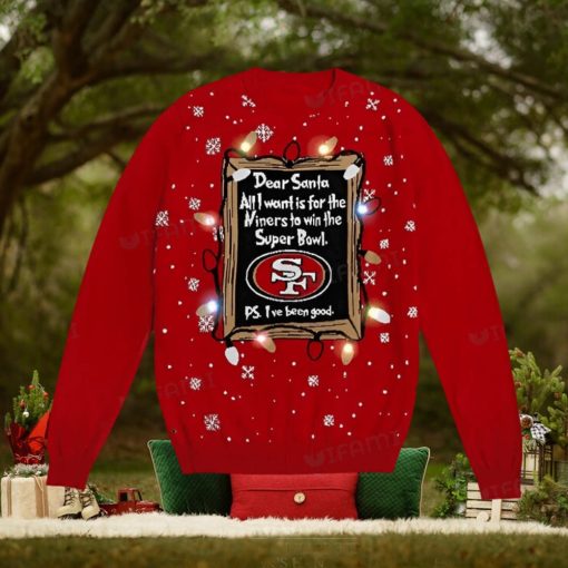 49ers Ugly Sweater Dear Santa All I Want Is For The Niners To Win The Super Bowl San Francisco 49ers Gift