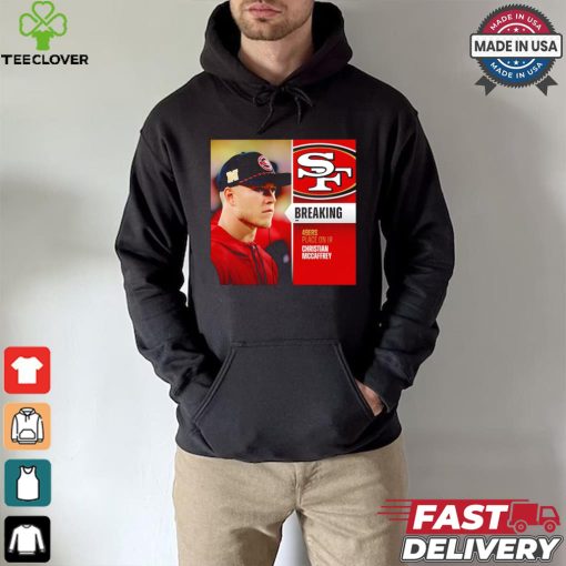 49ers place on IR Christian McCaffrey hoodie, sweater, longsleeve, shirt v-neck, t-shirt