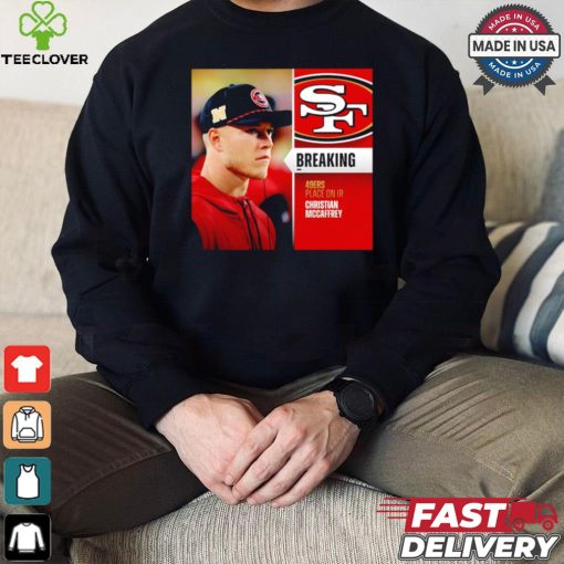 49ers place on IR Christian McCaffrey hoodie, sweater, longsleeve, shirt v-neck, t-shirt